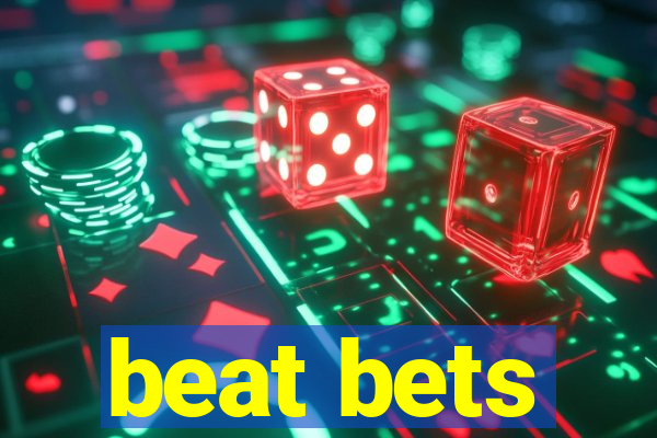 beat bets